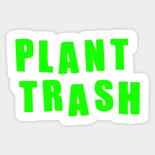 Plant Trash Hard Hat Sticker Sticker